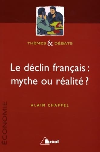 Le déclin français, mythe ou réalité - Alain Chaffel