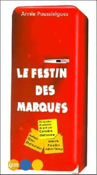 Le festin des marques - Annie Poussielgues