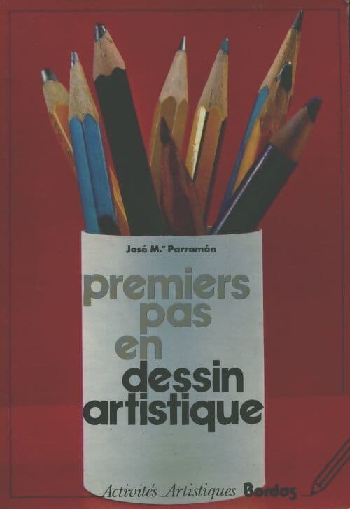 Premiers pas en dessin artistique - José-Maria Parramon