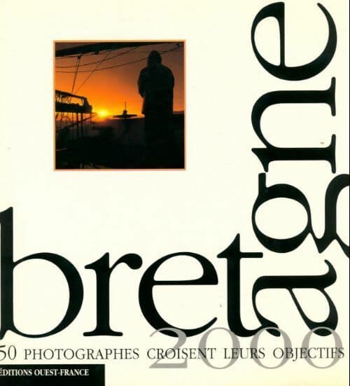 Bretagne 2000. 50 photographes croisent leurs objectifs - Collectif