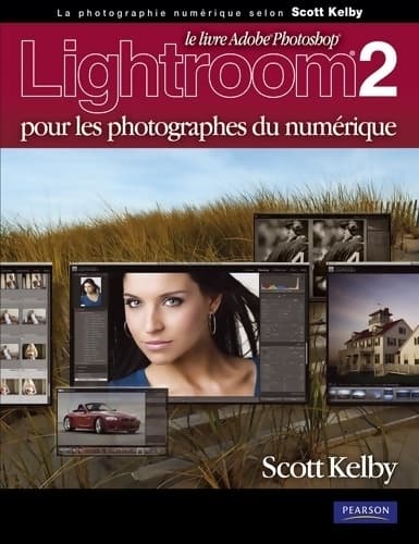 Lightroom 2 pour les photographes du numérique - Scott Kelby