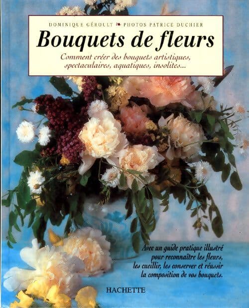 Bouquets de fleurs : Comment créer des bouquets artistiques spectaculaires aquatiques insolites... - Geroult